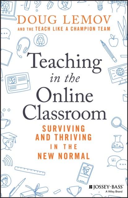 Teaching in the Online Classroom - Surviving and Thriving in the New Normal