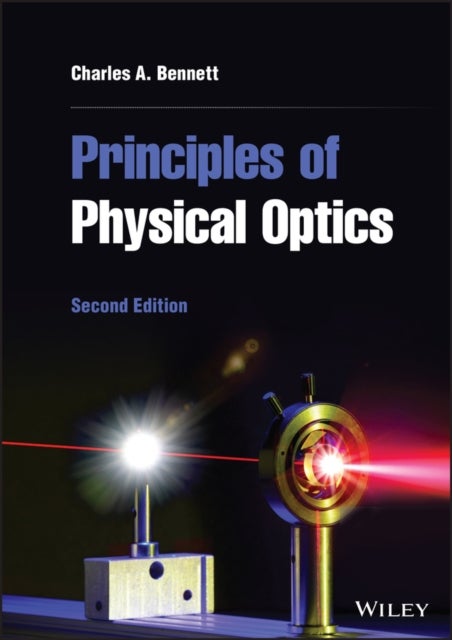 Bilde av Principles Of Physical Optics Av Charles A. (university Of North Carolina At Asheville) Bennett