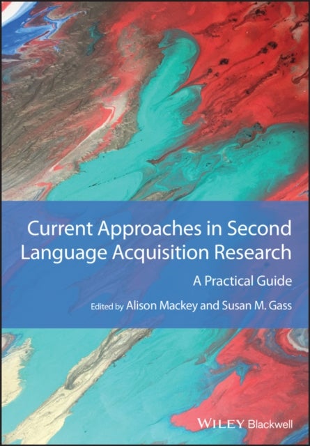 Current Approaches in Second Language Acquisition Research - A Practical Guide