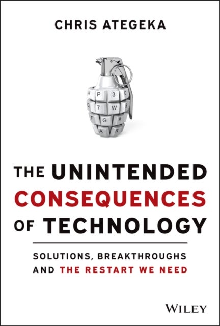 The Unintended Consequences of Technology - Solutions, Breakthroughs, and the Restart We Need