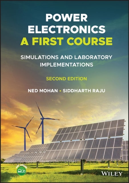 Power Electronics, A First Course - Simulations and Laboratory Implementations