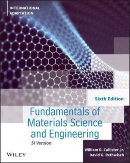 Bilde av Fundamentals Of Materials Science And Engineering Av William D. Jr. (university Of Utah) Callister, David G. (university Of Iowa) Rethwisch