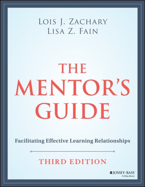 The Mentor's Guide - Facilitating Effective Learning Relationships