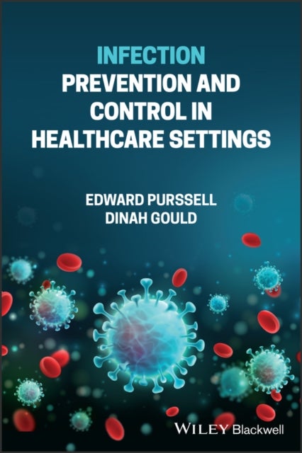 Bilde av Infection Prevention And Control In Healthcare Settings Av Edward Purssell, Dinah Bsc Mphil Phd Dipn Rgn Rnt Gould