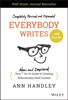Everybody Writes - Your New and Improved Go-To Guide to Creating Ridiculously Good Content
