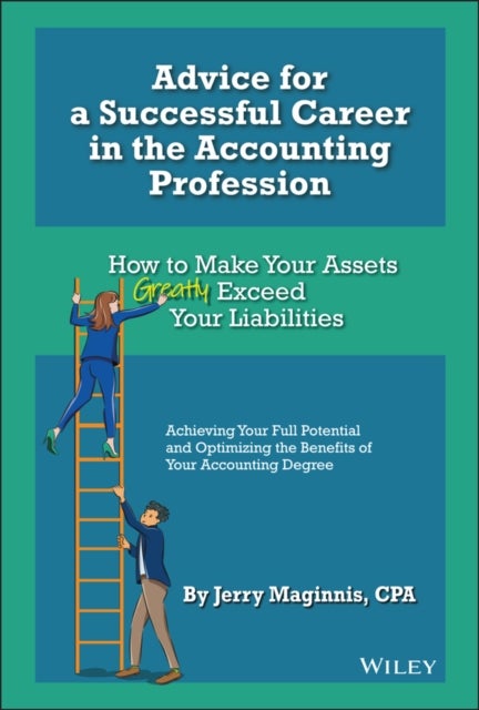 Advice for a Successful Career in the Accounting Profession - How to Make Your Assets Greatly Exceed Your Liabilities