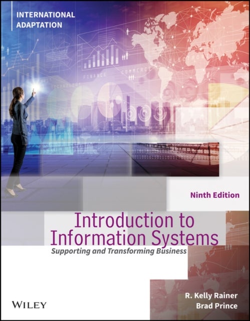 Bilde av Introduction To Information Systems, International Adaptation Av R. Kelly (auburn University) Rainer, Brad (university Of West Georgia) Prince