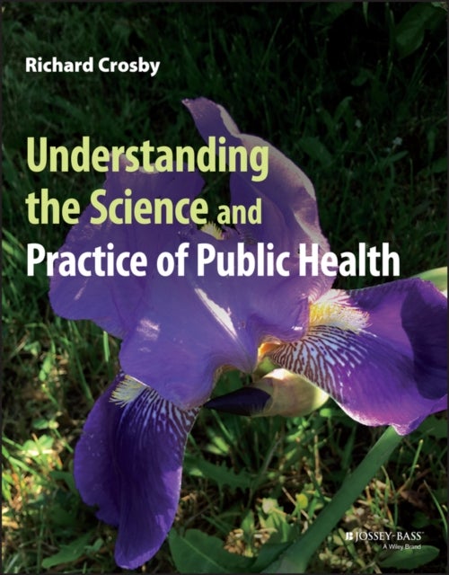 Bilde av Understanding The Science And Practice Of Public Health Av Richard (emory University And Centers For Disease Control And Prevention Atlanta Ga) Crosby