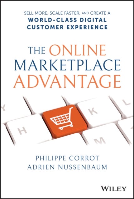 The Online Marketplace Advantage: Sell More, Scale Faster, and Create a World-Class Digital Custome
