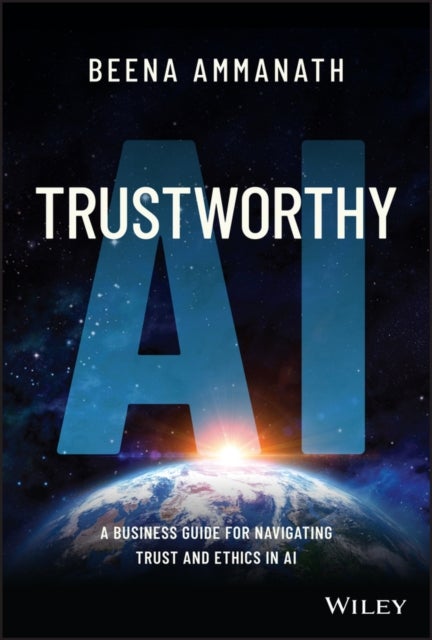 Trustworthy AI - A Business Guide for Navigating Trust and Ethics in AI