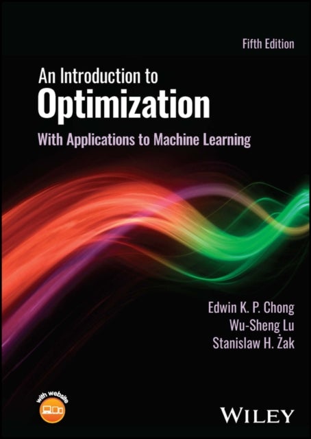 An Introduction to Optimization - With Applications to Machine Learning