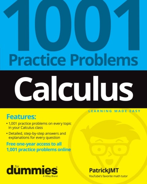Calculus: 1001 Practice Problems For Dummies (+ Fr ee Online Practice)