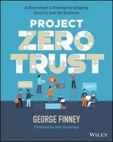 Project Zero Trust - A Story about a Strategy for Aligning Security and the Business