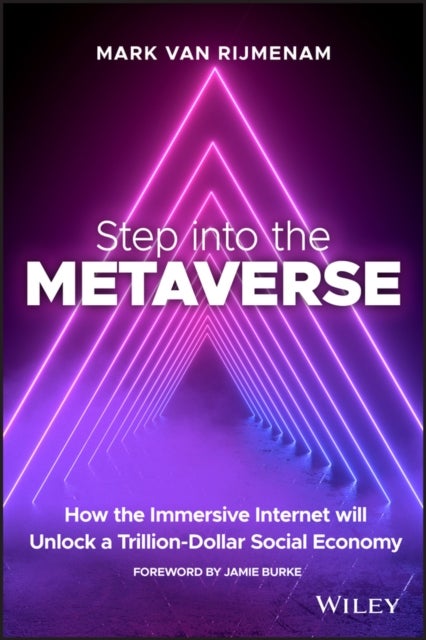 Step into the Metaverse - How the Immersive Internet Will Unlock a Trillion-Dollar Social Economy
