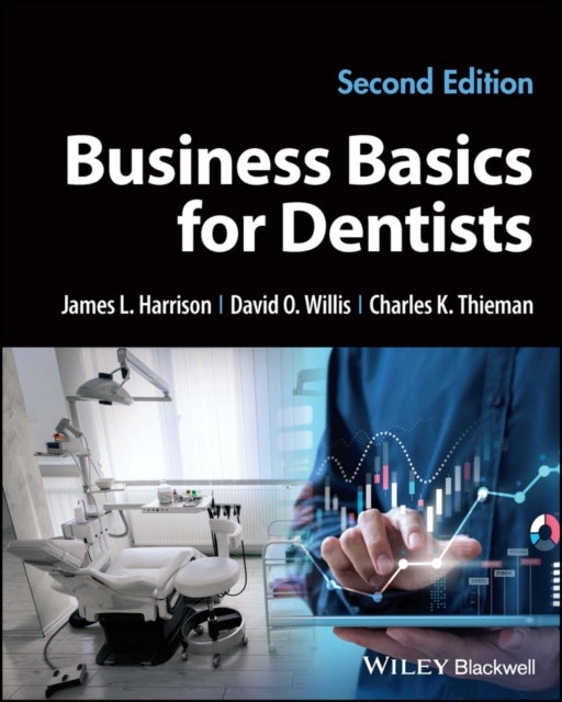 Bilde av Business Basics For Dentists Av James L. Harrison, David O. (university Of Louisville Louisville Ky Usa) Willis, Charles K. Thieman