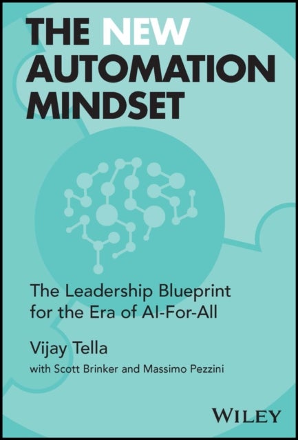 The New Automation Mindset - The Leadership Blueprint for the Era of AI-For-All