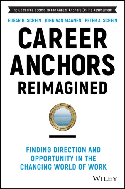 Career Anchors Reimagined - Finding Direction and Opportunity in the Changing World of Work