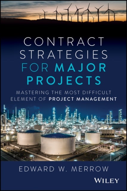 Contract Strategies for Major Projects - Mastering the Most Difficult Element of Project Management