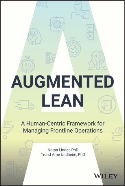 Augmented Lean - A Human-Centric Framework for Managing Frontline Operations