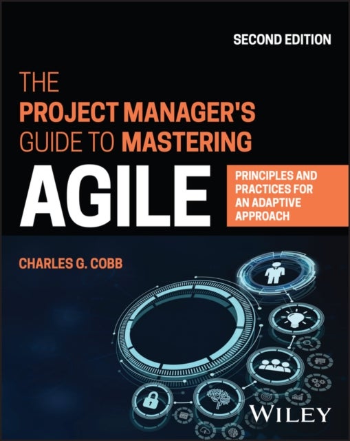 Bilde av The Project Manager&#039;s Guide To Mastering Agile Av Charles G. (agile Project Management Academy) Cobb