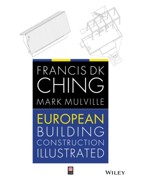 Bilde av European Building Construction Illustrated Av Francis D. K. (university Of Washington Seattle Wa) Ching, Mark (university Of Greenwich Uk) Mulville