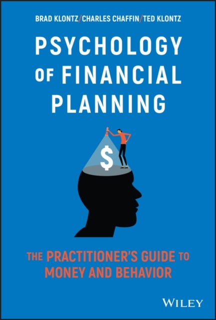 Psychology of Financial Planning - The Practitioner's Guide to Money and Behavior