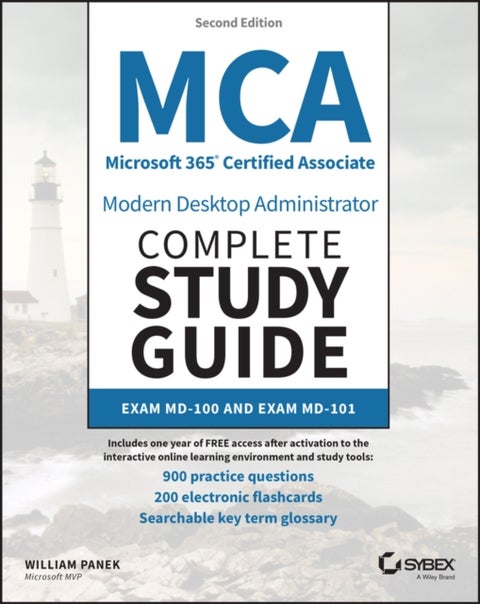 MCA Microsoft 365 Certified Associate Modern Desktop Administrator Complete Study Guide with 900 Pra - Exam MD-100 and Exam MD-101