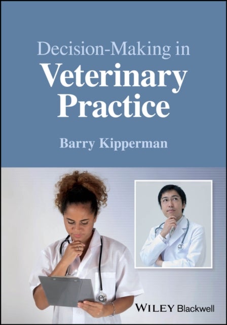 Bilde av Decision-making In Veterinary Practice Av Barry (university Of California At Davis School Of Veterinary Medicine Davis Ca Usa) Kipperman