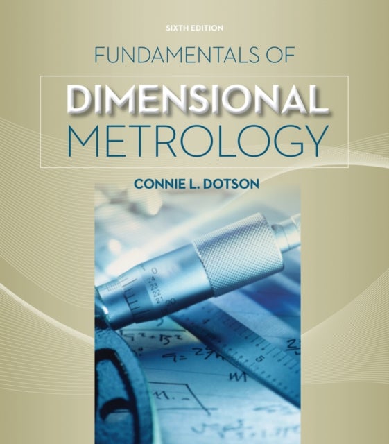 Bilde av Fundamentals Of Dimensional Metrology Av Connie Dotson