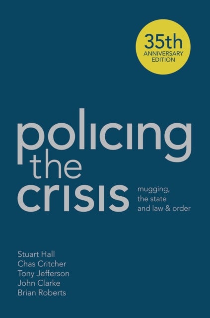 Policing the Crisis - Mugging, the State and Law and Order
