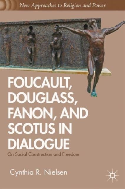 Bilde av Foucault, Douglass, Fanon, And Scotus In Dialogue Av C. Nielsen