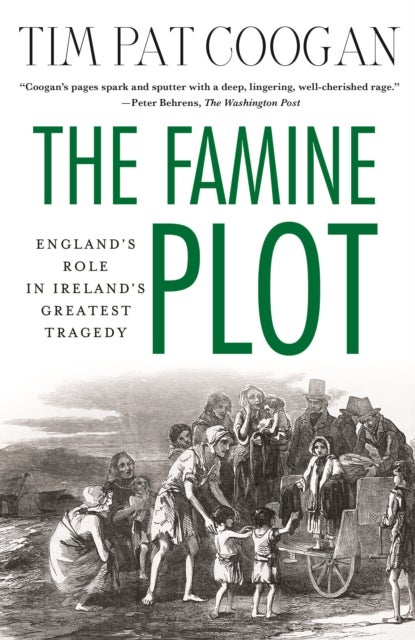 The Famine Plot - England's Role in Ireland's Greatest Tragedy