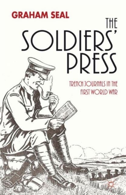 The Soldiers' Press - Trench Journals in the First World War