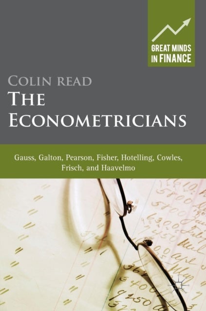 The Econometricians - Gauss, Galton, Pearson, Fisher, Hotelling, Cowles, Frisch and Haavelmo