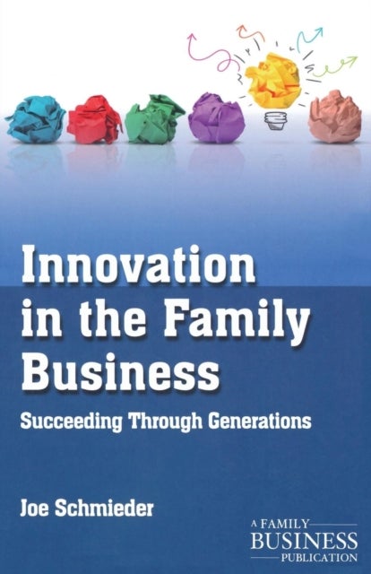 Innovation in the Family Business - Succeeding Through Generations