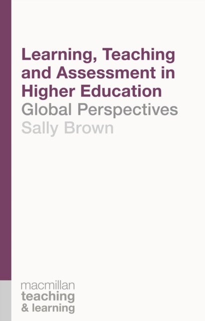 Learning, Teaching and Assessment in Higher Education - Global Perspectives