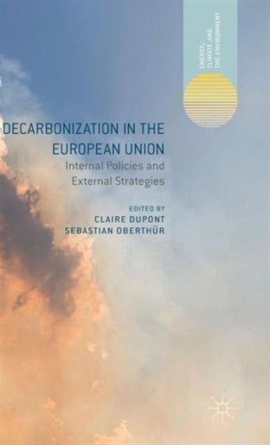Decarbonization in the European Union - Internal Policies and External Strategies