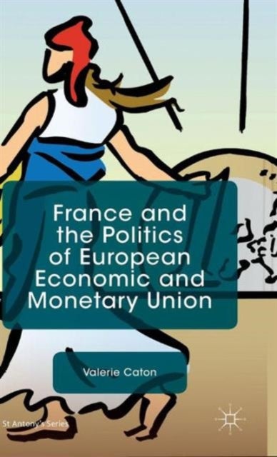 Bilde av France And The Politics Of European Economic And Monetary Union Av V. Caton