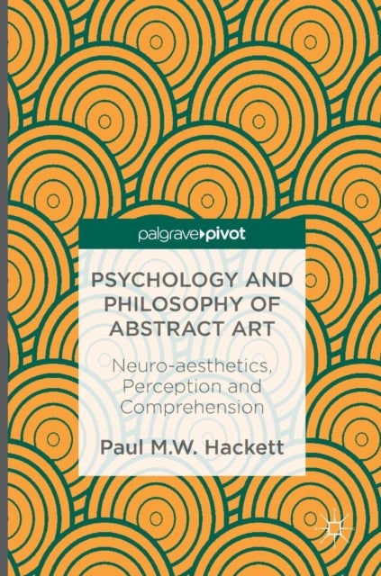 Psychology and Philosophy of Abstract Art - Neuro-aesthetics, Perception and Comprehension