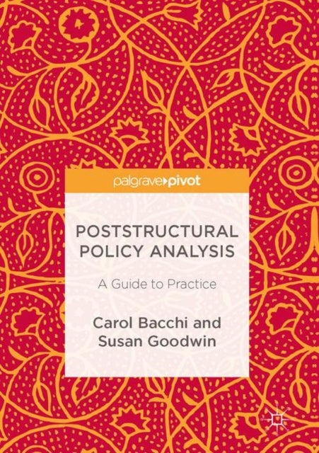 Poststructural Policy Analysis - A Guide to Practice