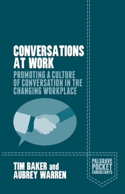 Conversations at Work - Promoting a Culture of Conversation in the Changing Workplace