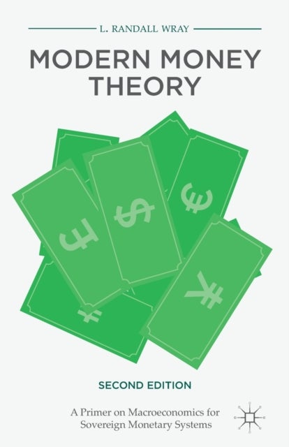 Modern Money Theory - A Primer on Macroeconomics for Sovereign Monetary Systems