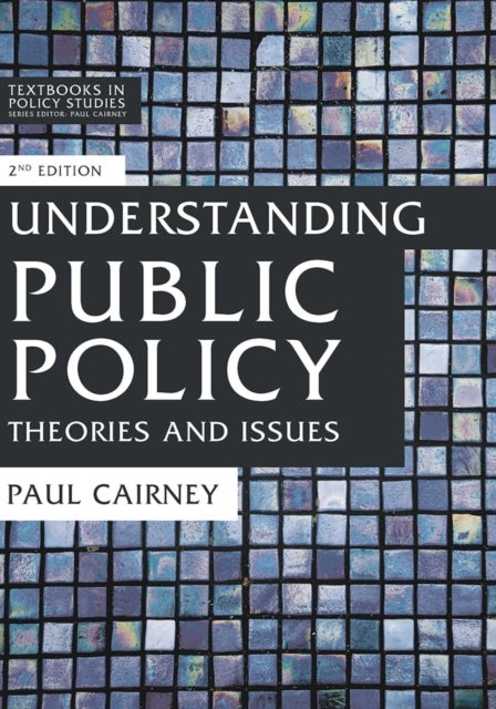 Understanding Public Policy - Theories and Issues