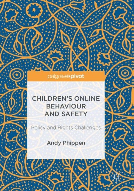 Children¿s Online Behaviour and Safety - Policy and Rights Challenges