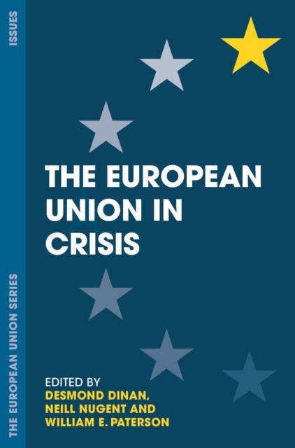 Bilde av The European Union In Crisis Av Desmond Dinan, Neill (manchester Metropolitan University Uk) Nugent, William E. (university Of Birmingham Uk) Paterson
