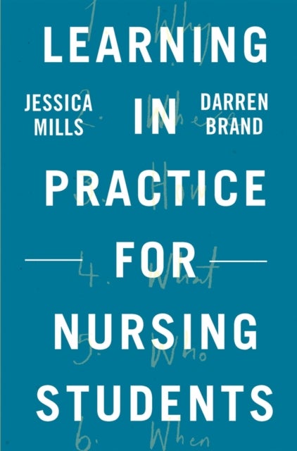Bilde av Learning In Practice For Nursing Students Av Jessica (the University Of Brighton Brighton Uk) Mills, Darren (university Of Brighton School Of Health S