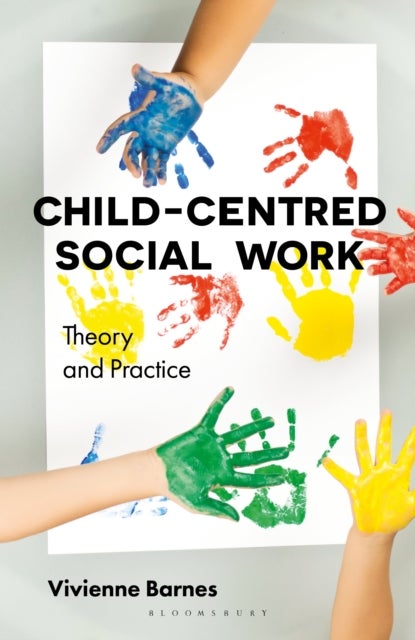 Bilde av Child-centred Social Work: Theory And Practice Av Vivienne Barnes