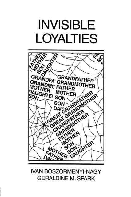 Invisible Loyalties - Reciprocity in Intergenerational Family Therapy