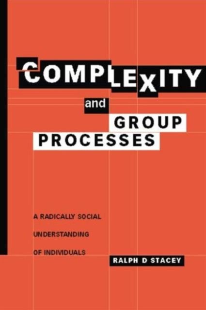 Complexity and Group Processes - A Radically Social Understanding of Individuals