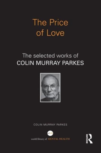The Price of Love - The selected works of Colin Murray Parkes